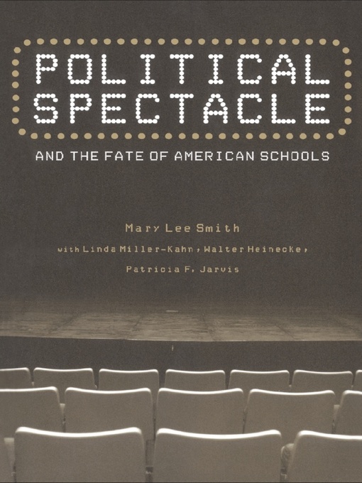 Title details for Political Spectacle and the Fate of American Schools by Mary Lee Smith - Wait list